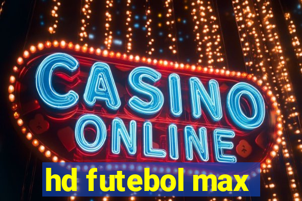 hd futebol max